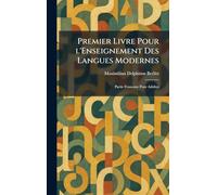 Premier Livre Pour l'Enseignement Des Langues Modernes: Partie Francaise Pour Adultes