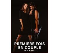 Première fois en couple: Histoires Érotiques Interdites de Sexe Tabou pour Adultes: 681