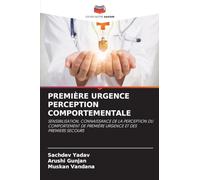 PREMIÈRE URGENCE PERCEPTION COMPORTEMENTALE: SENSIBILISATION, CONNAISSANCE DE LA PERCEPTION DU COMPORTEMENT DE PREMIÈRE URGENCE ET DES PREMIERS SECOURS