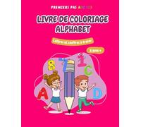 Premiers pas ABC, cahier d'activités. Apprenons à tracer des lettres tout en coloriant.: Lettres et animaux alphabet. Cahier d'écriture et coloriage enfant à partir de 2 ans