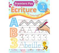 Premiers Pas Cahier d'Écriture: Apprenons à Tracer les Formes, Lignes, Lettres et Chiffres. Cahier de Graphisme et de Coloriage pour les Enfants à partir de 3 ans