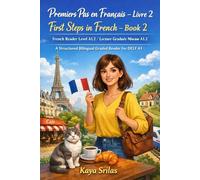 Premiers Pas en Français - Livre 2 / First Steps in French - Book 2 - French Reader Level A1.2 / Lecture Graduée Niveau A1.2: A Structured Bilingual Graded Reader for DELF A1