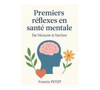 Premiers réflexes en santé mentale: De l’écoute à l’action