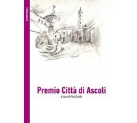 Premio Città di Ascoli. Ediz. integrale
