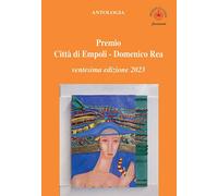 Premio Città di Empoli - Domenico Rea. Ventesima edizione 2023