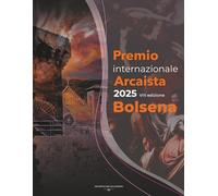 Premio Internazionale Arcaista 2025 - VIII edizione: Mostra di pittura, scultura, grafica e autori letterari