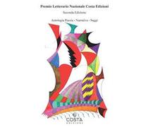 Premio letterario nazionale Costa Edizioni. Seconda edizione