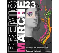 Premio Marche 2023. Biennale d'arte contemporanea. Rassegna Stampa. Ediz. ...