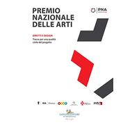 Premio nazionale delle arti 2018. Sezione design. Diritti e design. Tracce per una qualità civile del progetto. Ediz. a colori