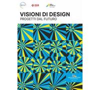 Premio Nazionale delle Arti 2023. Visioni di design. Progetti dal futuro. Ediz. italiana e inglese