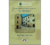 Premio nazionale di poesia e narrativa «Il Trebbo». Antologia 2009-2010