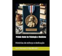 Prémio Nobel de Fisiologia e Medicina: Histórias de esforço e dedicação