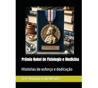 Prémio Nobel de Fisiologia e Medicina: Histórias de esforço e dedicação