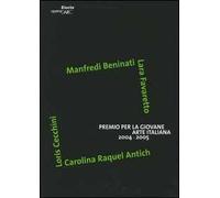 Premio per la giovane arte italiana 2004-2005. Manfredi Beninati, Lara Favaretto, Loris Cecchini, Carolina Raquel Antich. Catalogo. Ediz. italiana e inglese