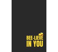Premium 120-page lined notebook “Bee-lieve / believe in you” - 15.24 x 22.86 cm (6 x 9 po) journal for writing, Note-Taking, and Organizing - Perfect for Work, School, or Personnal Use
