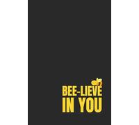 Premium 200-page lined notebook “Bee-lieve / believe in you” - 15.24 x 22.86 cm (6 x 9 po) journal for writing, Note-Taking, and Organizing - Perfect for Work, School, or Personnal Use