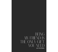 Premium 80-page lined notebook “Being my friend is the only gift you need” - 15.24 x 22.86 cm (6 x 9 po) journal for writing, Note-Taking, and Organizing - Perfect for Work, School, or Personnal Use
