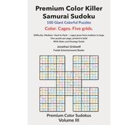 Premium Color Killer Samurai Sudoku: 100 Stylish Puzzles with Rules, Strategies and Complete Solutions