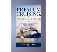 Premium Cruising, Properly Planned: A Real-World Guide to Cabins, Dining, Drinks, Excursions, Budgeting, and Smooth Travel Days
