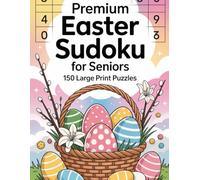 Premium Easter Sudoku for Seniors: 150 Large Print Puzzles: Easy to Read Brain Games for Memory & Focus. Steady Activity Companion for Ages 55 Plus