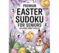 Premium Easter Sudoku for Seniors: 150 Large Print Puzzles: Easy to Read Brain Games for Memory & Focus. An Elegant Spring Activity Book and Holiday Gift for Adults.