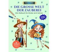 Premium Edition: Die große Welt der Zauberei: 70 magische Ausmalbilder für Kinder ab 6 Jahren auf dickem Papier