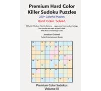 Premium Hard Color Killer Sudoku Puzzles: 250+ Hard Puzzles in Full Color with Caged Sum Clues and Complete Solutions