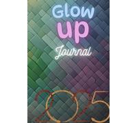 Premium Hardcover 2025 Glow Up Journal With 250 pages: For Glow Up In2025 with premium feel