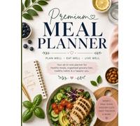 Premium Meal Planner: Weekly Meal Planning, Grocery Lists, Health Goals & Habit Tracker: A 250-Page Kitchen Organizer with Weekly Meal Plans, Grocery ... Water Tracker, and Healthy Lifestyle Journal