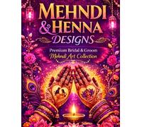 Premium Mehndi & Henna Designs Collection: Exclusive Bridal and Groom Mehndi Patterns for All Ages | Traditional Indian, Arabic, Modern & Wedding Henna Art