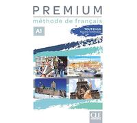 Premium. Méthode de français. A1. Avec Livre de l'élève, Cahier d'activités. Per le Scuole superiori. Con Audio: Livre de l'eleve + cahier d'activites A1 + audio en ligne