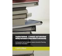 Premium Notebook - A Scholarly and Professional Writing Instrument of Unparalleled Craftsmanship: An Essential Tool for Academic Inquiry, Executive Planning, and Artistic Innovation