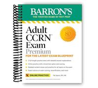 Premium per l'esame CCRN per adulti: per l'ultimo progetto di esame, include 3 test pratici, revisione completa e preparazione allo studio online (Barron's Test Prep)