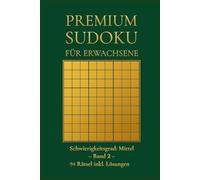 PREMIUM SUDOKU für Erwachsene: Schwierigkeitsgrad: Mittel - Band 2 - 94 Rätsel inkl. Lösungen