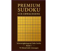 PREMIUM SUDOKU für Erwachsene: Schwierigkeitsgrad: Sehr Leicht - 94 Rätsel inkl. Lösungen