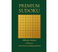 Premium Sudoku: Volume 1: 200 Puzzles with Solutions - Difficulty: Medium