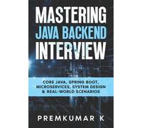 Premkumar K Mastering the Java Backend Interview (Tascabile)