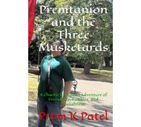 Premtanion and the Three Musketards: A Chaotic European Adventure of Friendship, Fumbles, and Foolishness