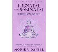 Prenatal and Postnatal Meditation Scripts: 15 Guided Practices for Pregnancy, Bonding, and Emotional Support