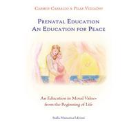 Prenatal education. An education for peace. An education in moral values from...