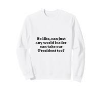 Prendere Anche Il Nostro Presidente? Felpa