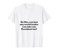 Prendere Anche Il Nostro Presidente? Maglietta