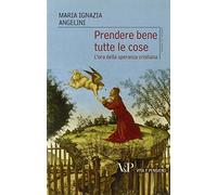 Prendere bene tutte le cose. L'ora della speranza cristiana