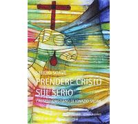 Prendere Cristo sul serio. L'assillo cristiano di Ignazio Silone