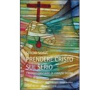 Prendere Cristo sul serio. L'assillo cristiano di Ignazio Silone