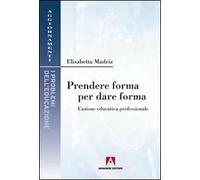 Prendere forma per dare forma. L'azione educativa professionale