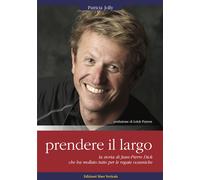 Prendere il largo. La storia di Jean-Pierre Dick. 7000 copie vendute in Fr...