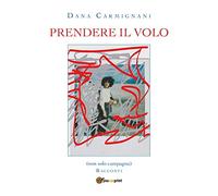 9788831646109 Prendere il volo - Dana Carmignani