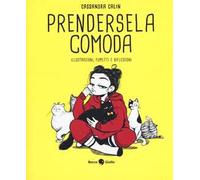 Prendersela comoda. Illustrazioni, fumetti e riflessioni