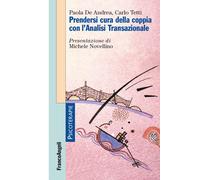 Prendersi cura della coppia con l'analisi transazionale - De Andrea Paola,...